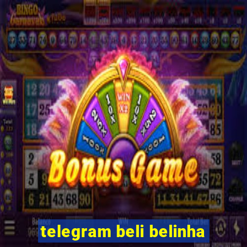 telegram beli belinha